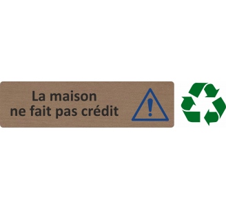 Plaque de porte économique " La maison ne fait pas crédit "